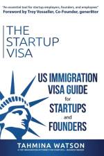 The Startup Visa: U.S. Immigration Visa Guide for Startups and Founders af Tahmina Watson