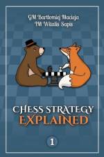Chess Strategy Explained, Volume 1 af Bartlomiej Macieja