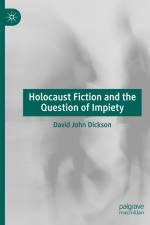 Holocaust Fiction and the Question of Impiety af David John Dickson