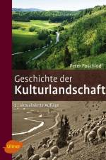 Geschichte der Kulturlandschaft af Peter Poschlod