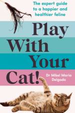 Play With Your Cat! af Dr Mikel Maria Delgado