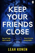 Keep Your Friends Close af Leah Konen
