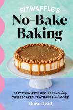 Fitwaffle's No-Bake Baking af Eloise Head