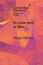 In Love and at War af Hilary (University of Denver’s Josef Korbel School of International Studies) Matfess