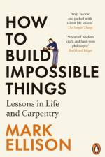 How to Build Impossible Things af Mark Ellison