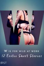 W is for Wild at Work - 12 Erotic Short Stories af Black Chanterelle