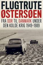 Flugtrute Østersøen - Fra DDR til Danmark under Den Kolde Krig (1949-1989)