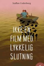 Ikke en film med en lykkelig slutning af Staffan Cederborg