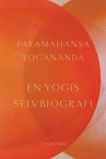 En yogis selvbiografi af Paramahansa Yogananda