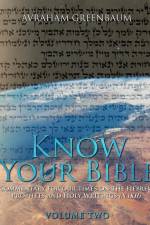 Know Your Bible (Volume Two): Commentary for our times on the Hebrew Writings and Holy Writings (NaKh) af Avraham Greenbaum