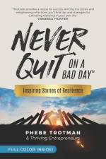 Never Quit on a Bad Day: Inspiring Stories of Resilience - Thriving Entrepreneurs (Color Version)