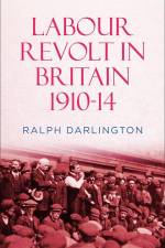 Labour Revolt in Britain 1910-14 af Ralph Darlington