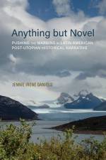 Anything But Novel: Pushing the Margins in Latin American Post-Utopian Historical Narrative