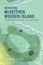Revisiting McKeithen Weeden Island: Complexity, Ritual, and Pottery af Prudence M. Rice