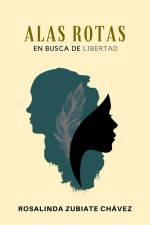 Alas Rotas: en busca de libertad af Rosalinda Zubiate Chávez