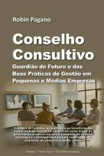 Conselho Consultivo: Guardião do Futuro e das Boas Práticas de Gestão em Pequenas e Médias Empresas af Robin Pagano