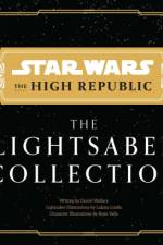 Star Wars: The High Republic: The Lightsaber Collection af Daniel Wallace