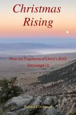 Christmas Rising: How the Prophecies of Christ's Birth Encourage Us af Richard K. Dickinson