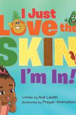 I Just Love The Skin I'm In: Celebrating the Beauty and Diversity of Every Child af Ave Leath
