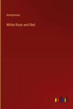 White Rose and Red af Anonymous