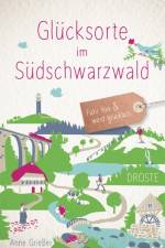 Glücksorte im Südschwarzwald af Anne Grießer