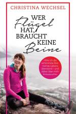 Wer Flügel hat, braucht keine Beine af Christina Wechsel