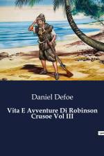 Vita E Avventure Di Robinson Crusoe Vol III af Daniel Defoe