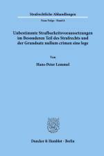 Unbestimmte Strafbarkeitsvoraussetzungen im Besonderen Teil des Strafrechts und der Grundsatz nullum crimen sine lege. af Hans-Peter Lemmel