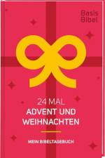 BasisBibel. 24 Mal Advent und Weihnachten. Mein Bibeltagebuch für eine kreative Bibellektüre für die Weihnachtszeit. Ein christlicher Adventskalender mit 24 Impulsen in Buchform für Erwachsene. af Claudia Elisabeth Pfeiffer