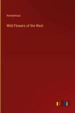 Wild Flowers of the West af Anonymous