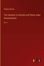 The Variation of Animals and Plants under Domestication af Charles Darwin