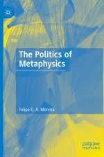 The Politics of Metaphysics af Felipe G. A. Moreira