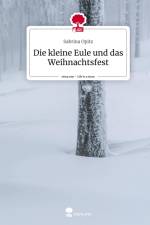 Die kleine Eule und das Weihnachtsfest. Life is a Story - story.one af Sabrina Opitz