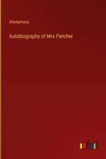 Autobiography of Mrs Fletcher af Anonymous
