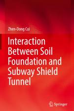 Interaction Between Soil Foundation and Subway Shield Tunnel af Zhen-Dong Cui