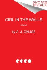Girl in the Walls af A. J. Gnuse