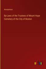 By-Laws of the Trustees of Mount Hope Cemetery of the City of Boston af Anonymous