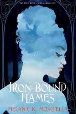 Iron-Bound Flames af Melanie K Moschella