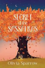 Secret Of The Sassafras af Olivia Sparrow