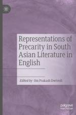 Representations of Precarity in South Asian Literature in English af Om Prakash Dwivedi