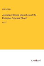 Journals of General Conventions of the Protestant Episcopal Church af Anonymous
