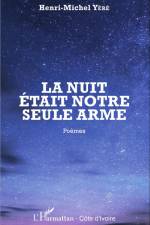 La nuit était notre seule arme af Henri-Michel Yéré