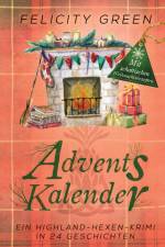 Highland-Hexen-Krimi Adventskalender af Felicity Green
