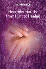Neurodermatitis: from Hurt to Healed af Kathrin Rick
