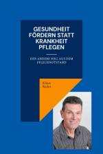 Gesundheit fördern statt Krankheit pflegen af Klaus Reder