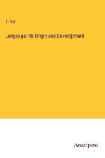 Language: Its Origin and Development af T. Key
