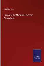 History of the Moravian Church in Philadelphia af Abraham Ritter
