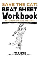 Save the Cat!(r) Beat Sheet Workbook: How Writers Turn Ideas Into Stories af Jamie Nash