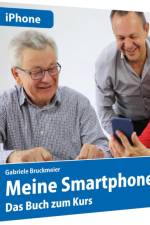 Meine Smartphone-Anleitung für iOS / iPhone - Smartphonekurs für Senioren (Kursbuch Version iPhone) - Das Kursbuch für Apple iPhones / iOS af Gabriele Bruckmeier
