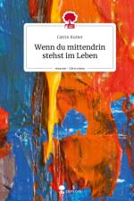 Wenn du mittendrin stehst im Leben. Life is a Story - story.one af Catrin Kutter